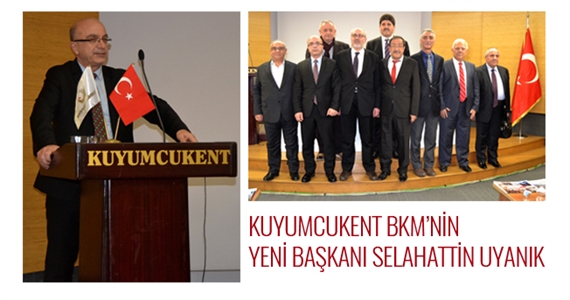 Kuyumcukent BKM'nin Yeni Başkanı Selahattin Uyanık